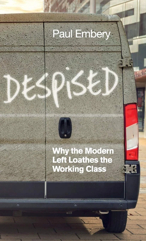Despised: Why the Modern Left Loathes the Working Class - Image 1