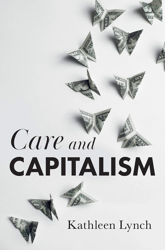 Care and Capitalism: Why Affective Equality Matters for Social Justice