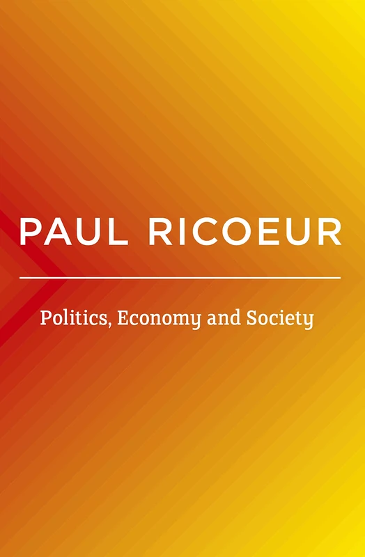 Politics, Economy, and Society: Writings and Lectures, Volume 4