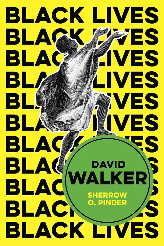 David Walker: The Politics of Racial Egalitarianism (Black Lives)