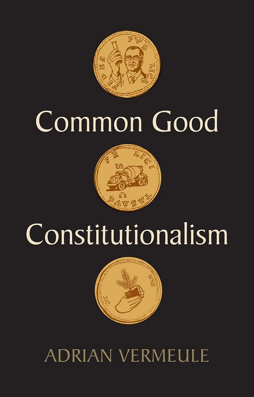 Common Good Constitutionalism: Recovering the Classical Legal Tradition