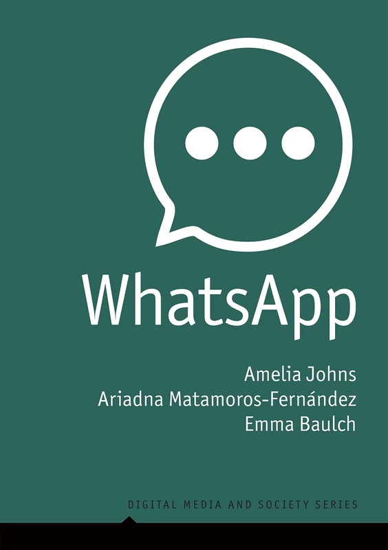 WhatsApp: From a one-to-one Messaging App to a Global Communication Platform (Digital Media and Society) - Image 1
