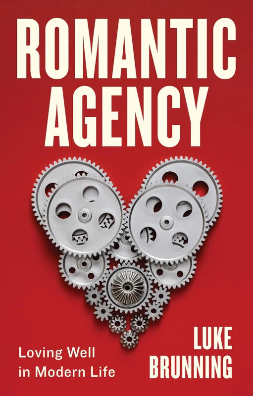 Romantic Agency: Loving Well in Modern Life - Image 1