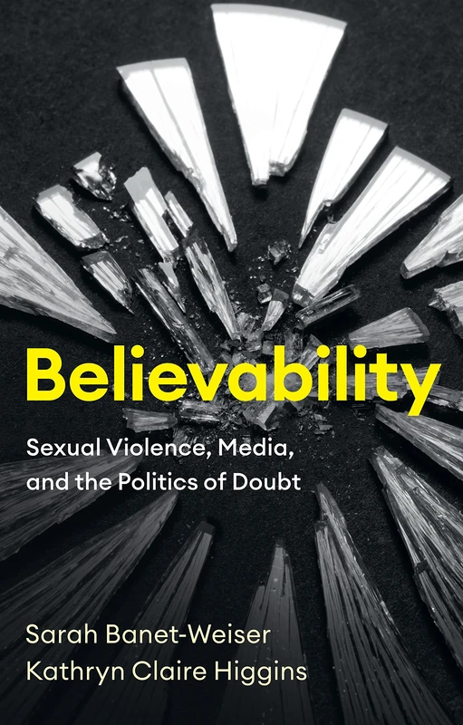 Believability: Sexual Violence, Media, and the Politics of Doubt - Image 1