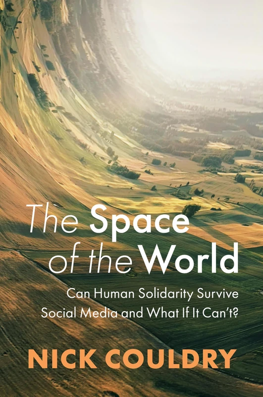 The Space of the World: Can Human Solidarity Survive Social Media and What If It Can't?
