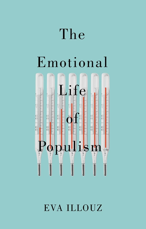 The Emotional Life of Populism: How Fear, Disgust, Resentment, and Love Undermine Democracy - Image 1