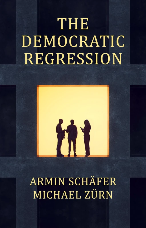 The Democratic Regression: The Political Causes of Authoritarian Populism