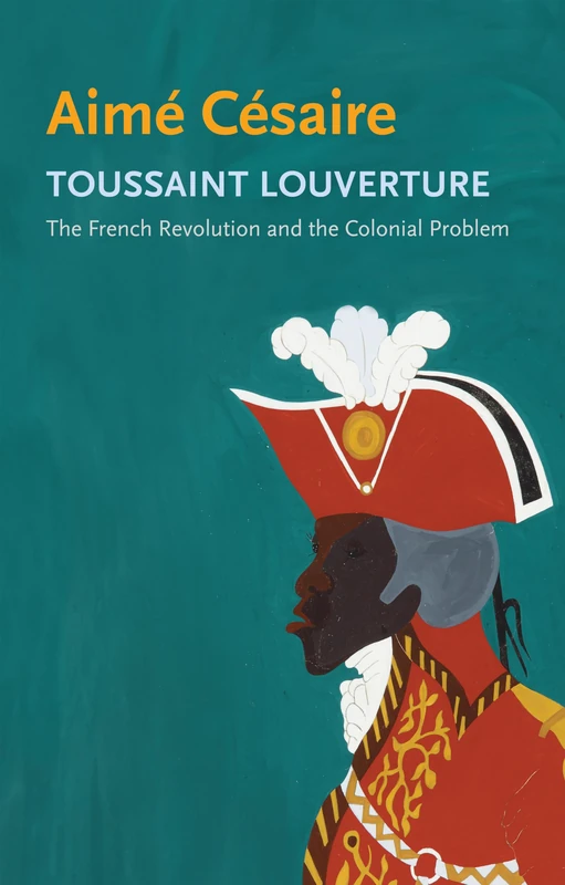 Toussaint Louverture: The French Revolution and the Colonial Problem (Critical South)
