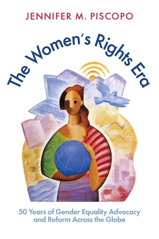 The Women's Rights Era: 50 Years of Gender Equality Advocacy and Reform across the Globe