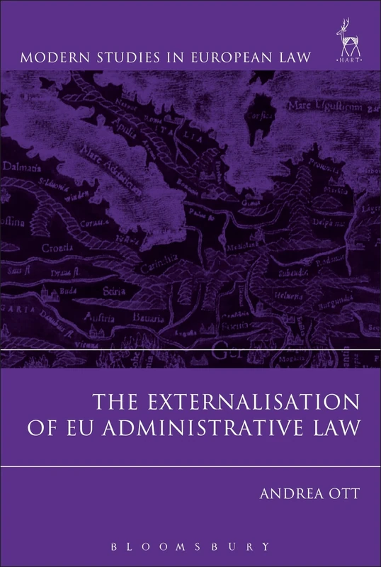 The Externalisation of EU Administrative Law (Modern Studies in European Law)
