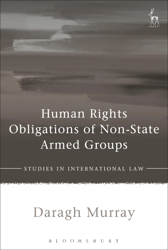 Human Rights Obligations of Non-State Armed Groups: 57 (Studies in International Law)