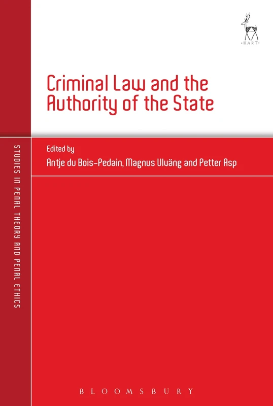Criminal Law and the Authority of the State: 6 (Studies in Penal Theory and Penal Ethics)