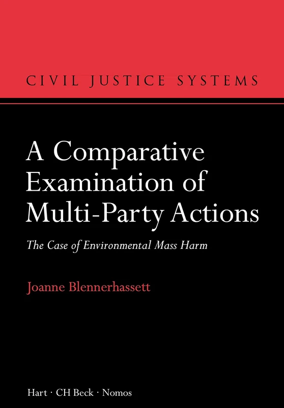 A Comparative Examination of Multi-Party Actions: The Case of Environmental Mass Harm: 4 (Civil Justice Systems)