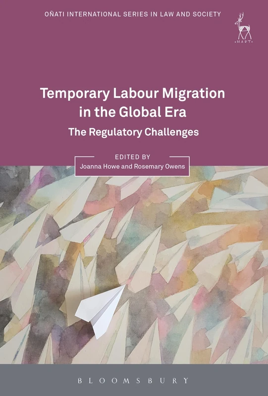 Temporary Labour Migration in the Global Era: The Regulatory Challenges (Oñati International Series in Law and Society)