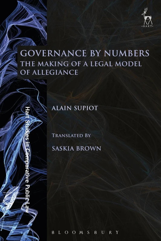 Governance by Numbers: The Making of a Legal Model of Allegiance: 20 (Hart Studies in Comparative Public Law)