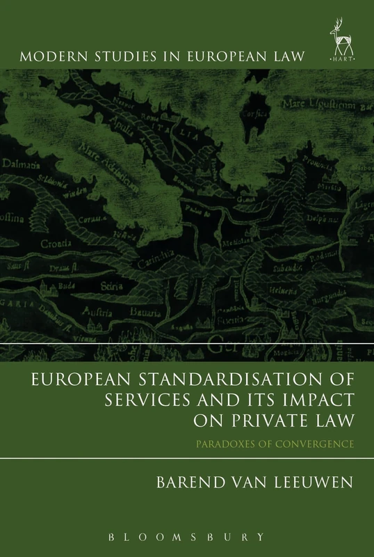 European Standardisation of Services and its Impact on Private Law: Paradoxes of Convergence: 68 (Modern Studies in European Law)