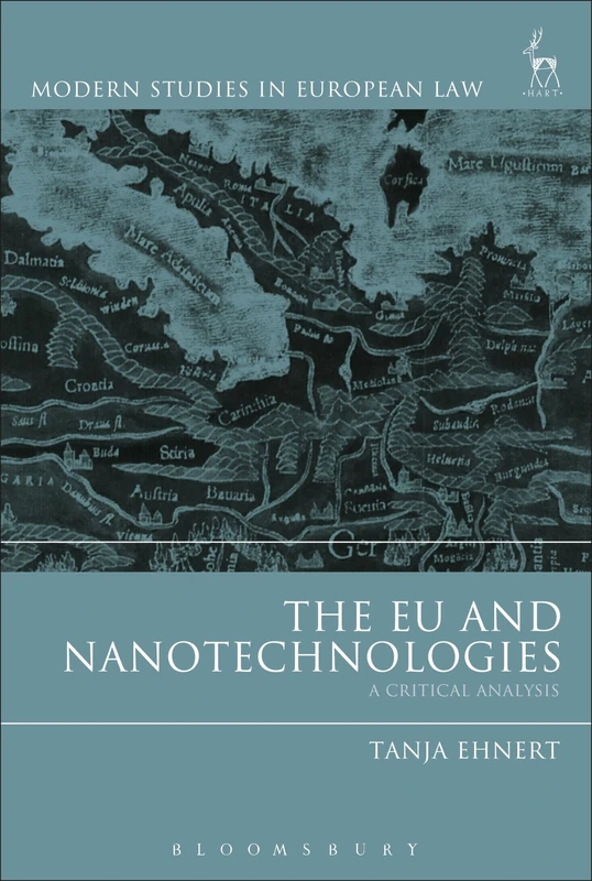 The EU and Nanotechnologies: A Critical Analysis: 75 (Modern Studies in European Law)