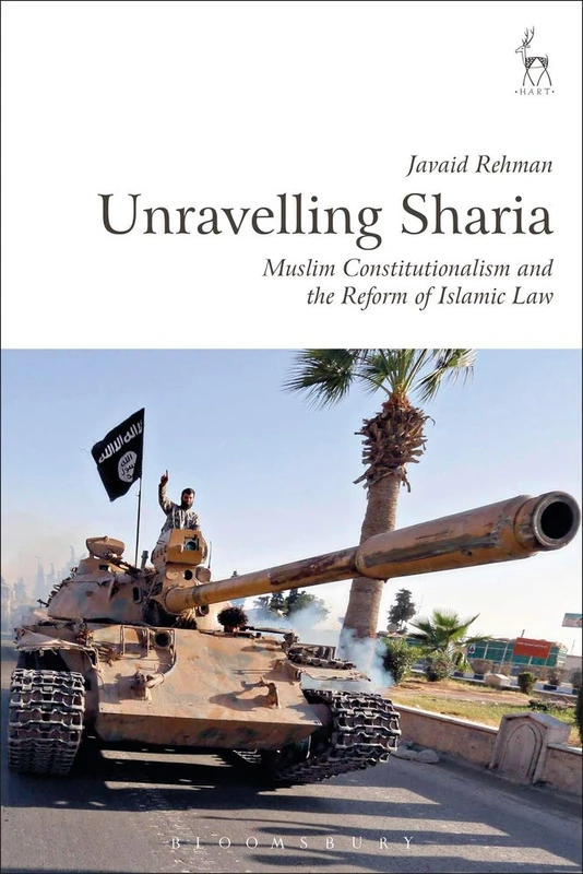 Unravelling Sharia: Muslim Constitutionalism and the Reform of Islamic Law
