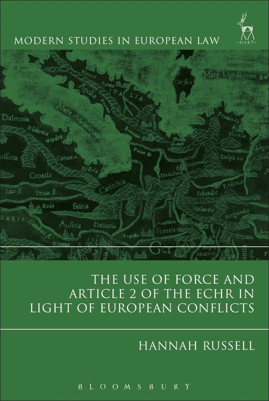 The Use of Force and Article 2 of the ECHR in Light of European Conflicts: 81 (Modern Studies in European Law)