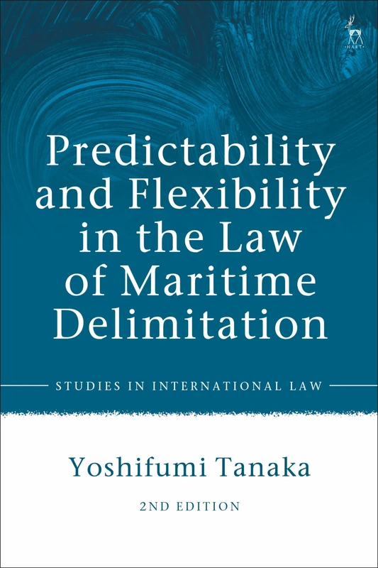 Predictability and Flexibility in the Law of Maritime Delimitation (Studies in International Law)