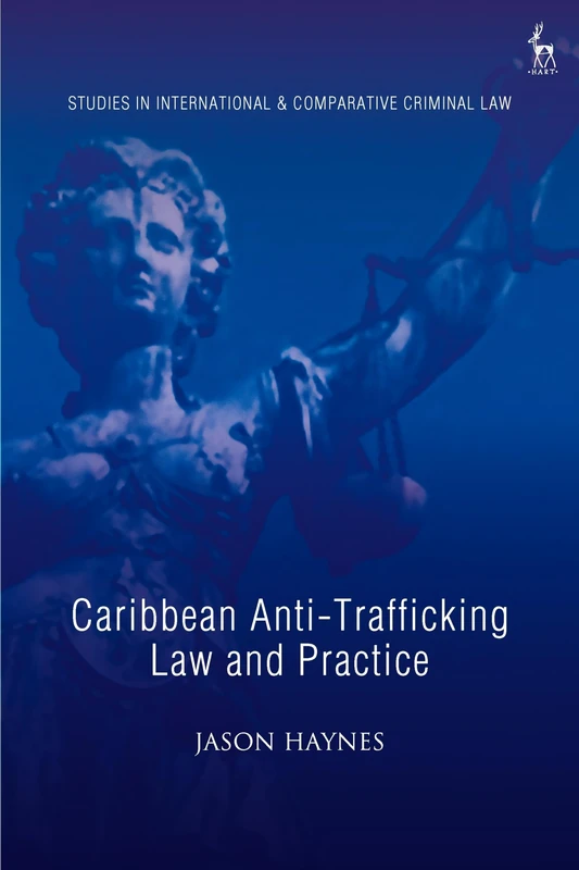 Caribbean Anti-Trafficking Law and Practice (Studies in International and Comparative Criminal Law) - Image 1