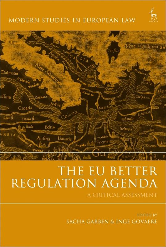 The EU Better Regulation Agenda: A Critical Assessment: 87 (Modern Studies in European Law)
