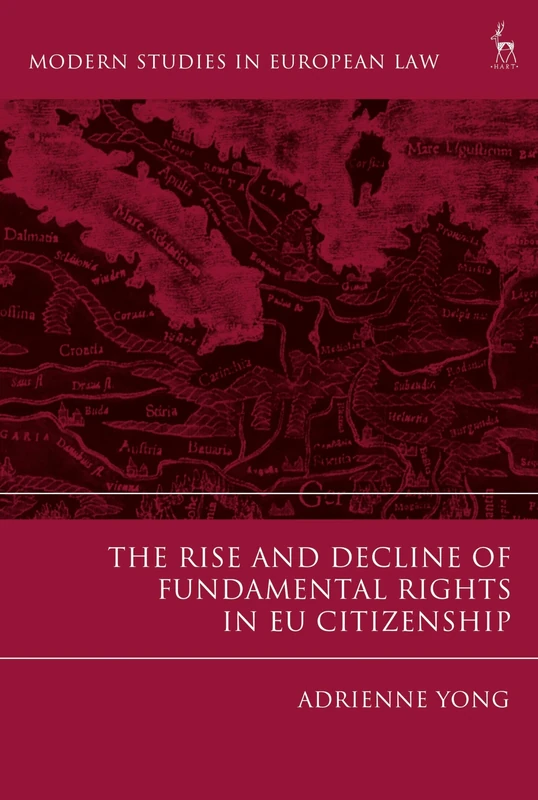 The Rise and Decline of Fundamental Rights in EU Citizenship (Modern Studies in European Law)