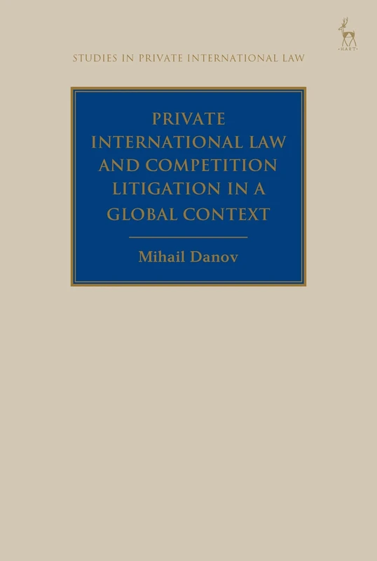 Private International Law and Competition Litigation in a Global Context (Studies in Private International Law)