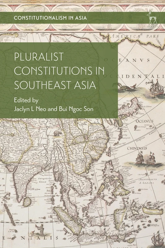 Pluralist Constitutions in Southeast Asia (Constitutionalism in Asia)