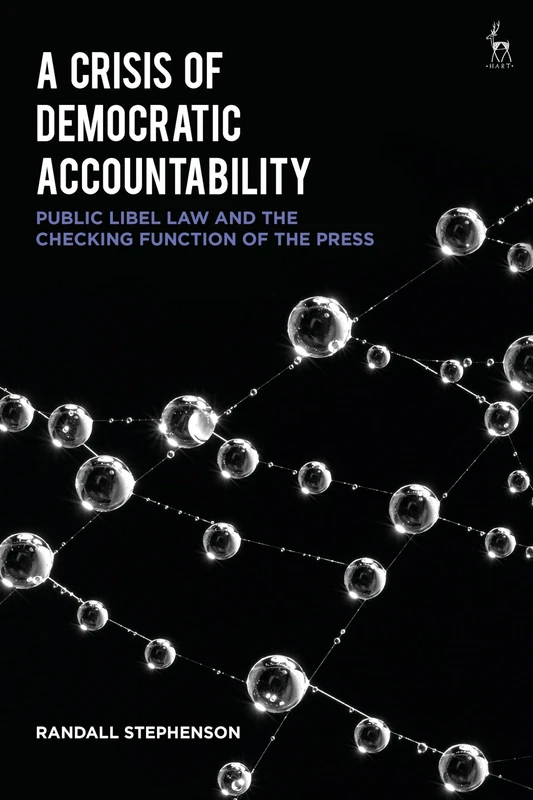 A Crisis of Democratic Accountability: Public Libel Law and the Checking Function of the Press