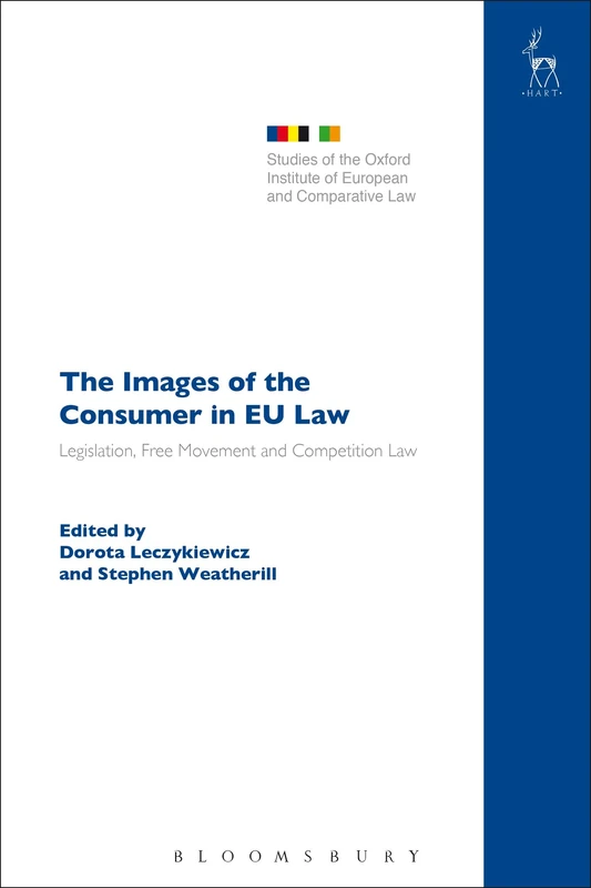 The Images of the Consumer in EU Law: Legislation, Free Movement and Competition Law (Studies of the Oxford Institute of European and Comparative Law)