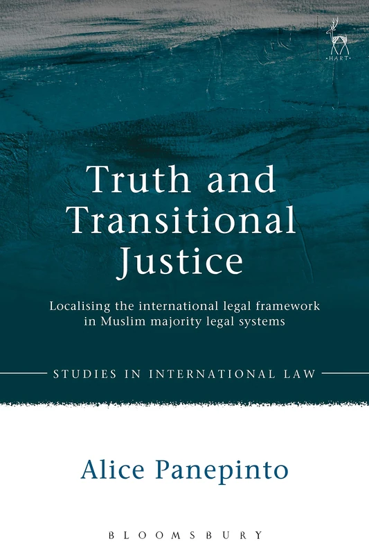 Truth and Transitional Justice: Localising the International Legal Framework in Muslim Majority Legal Systems