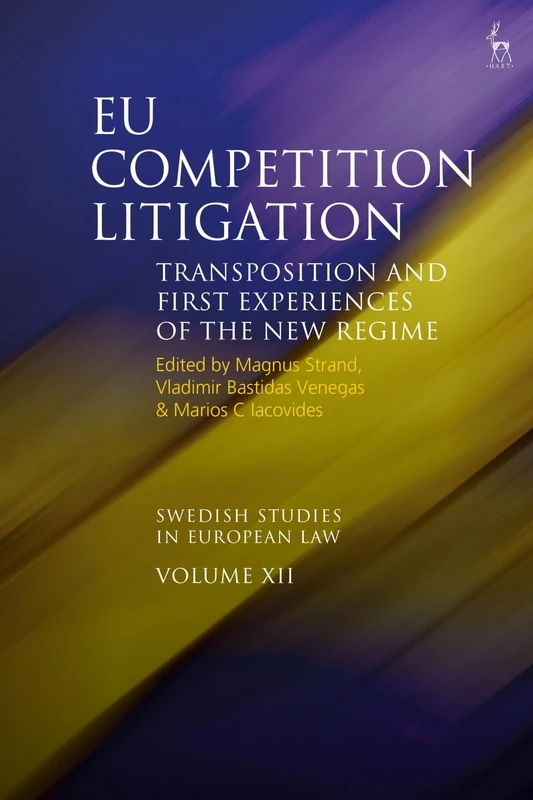 EU Competition Litigation: Transposition and First Experiences of the New Regime (Swedish Studies in European Law)