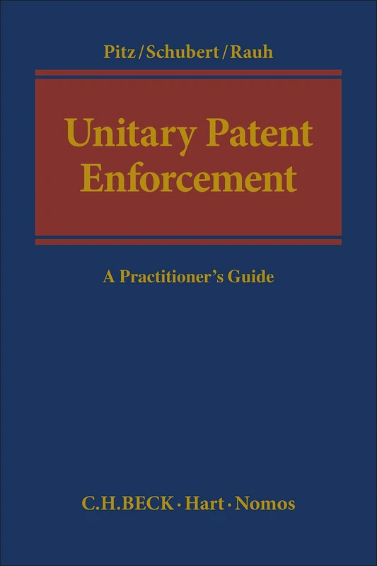 Unitary Patent Enforcement: A Practitionerâ€™s Guide