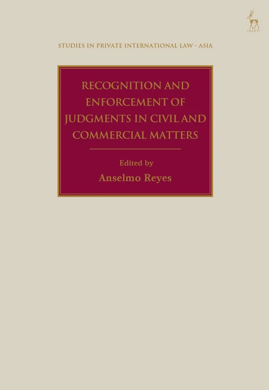 Recognition and Enforcement of Judgments in Civil and Commercial Matters (Studies in Private International Law - Asia)