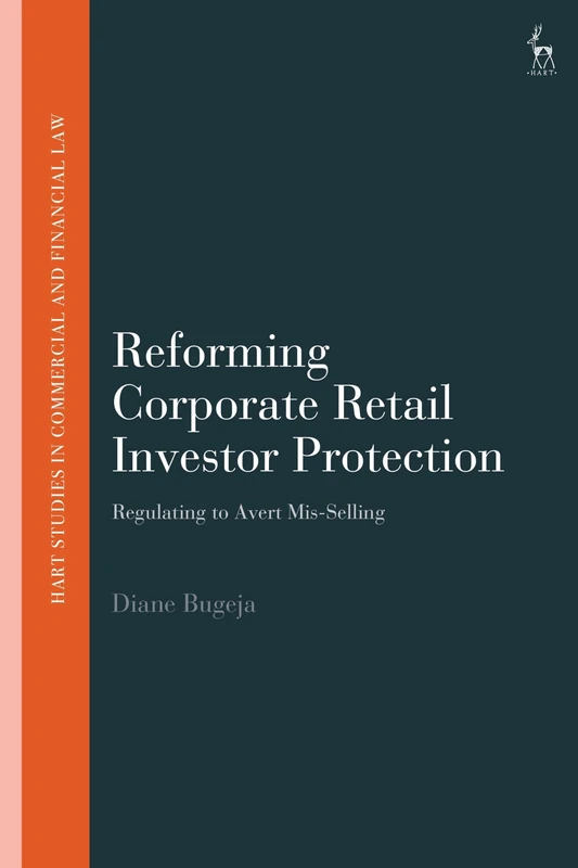 Reforming Corporate Retail Investor Protection: Regulating to Avert Mis-Selling (Hart Studies in Commercial and Financial Law)