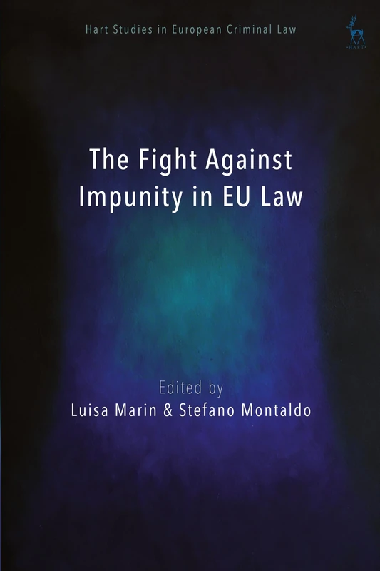The Fight Against Impunity in EU Law (Hart Studies in European Criminal Law)