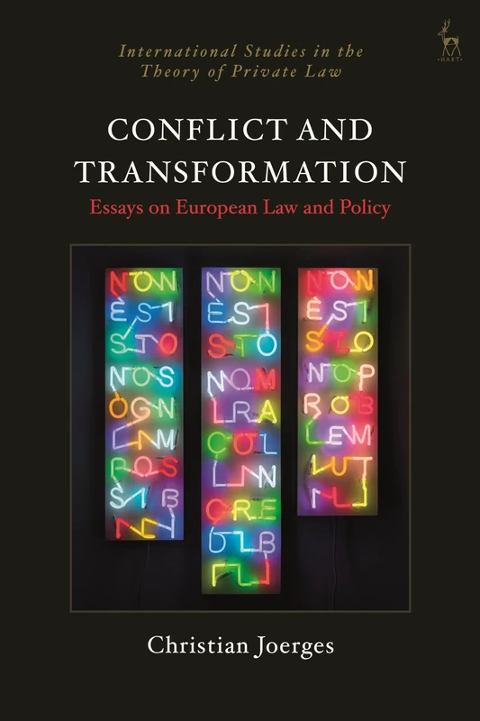 Conflict and Transformation: Essays on European Law and Policy (International Studies in the Theory of Private Law)