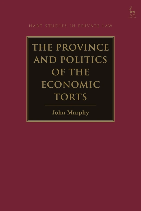 The Province and Politics of the Economic Torts (Hart Studies in Private Law)