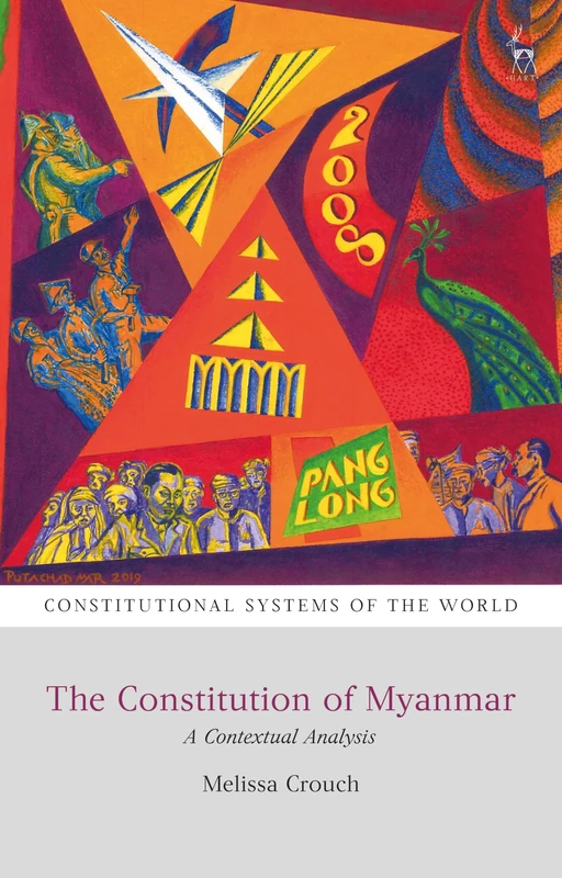 The Constitution of Myanmar: A Contextual Analysis (Constitutional Systems of the World)