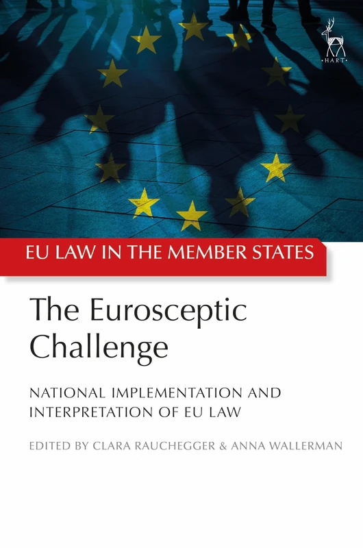 The Eurosceptic Challenge: National Implementation and Interpretation of EU Law (EU Law in the Member States)