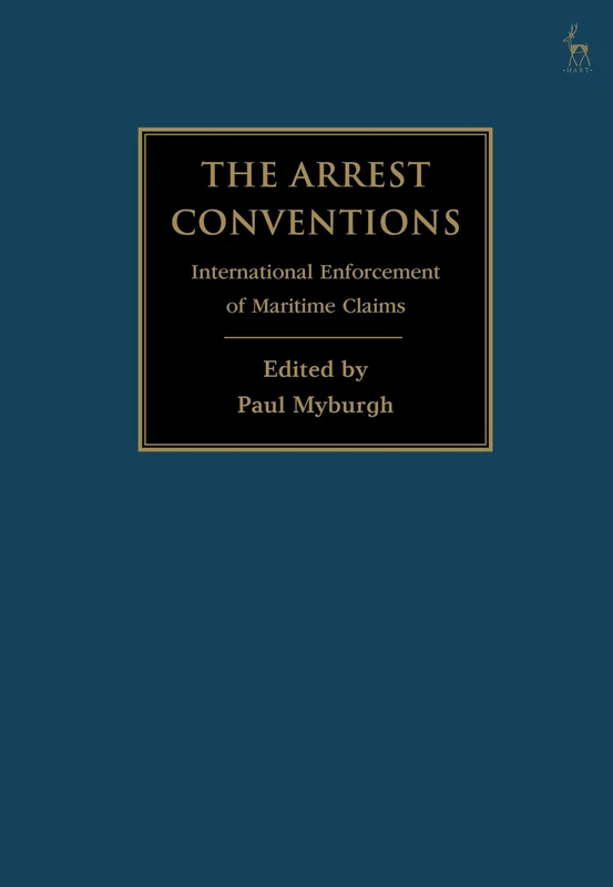 The Arrest Conventions: International Enforcement of Maritime Claims