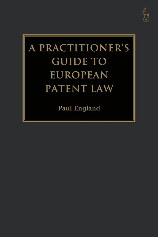 A Practitioner's Guide to European Patent Law: For National Practice and the Unified Patent Court