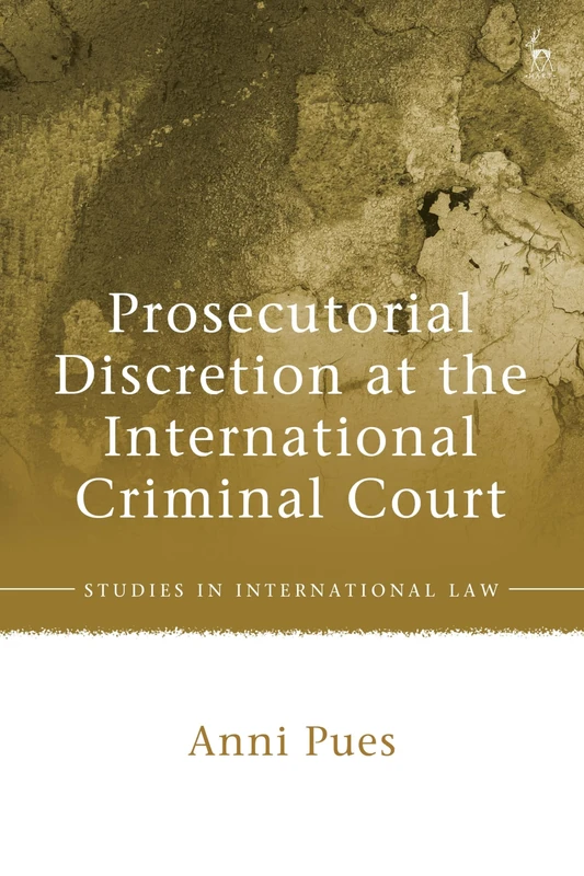 Prosecutorial Discretion at the International Criminal Court (Studies in International Law) - Image 1