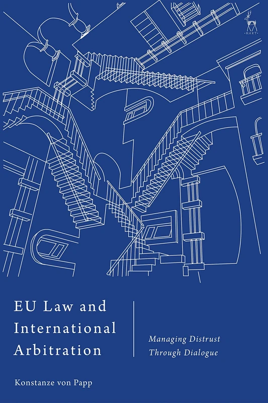 EU Law and International Arbitration: Managing Distrust Through Dialogue - Image 1