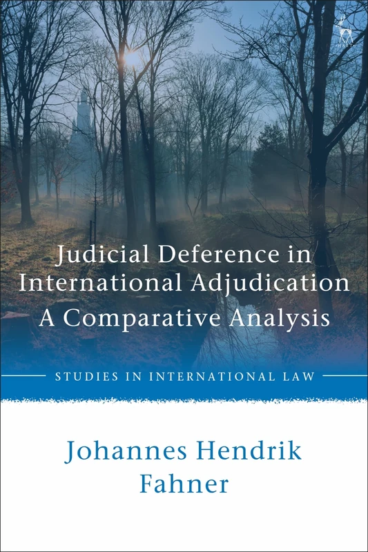 Judicial Deference in International Adjudication: A Comparative Analysis (Studies in International Law)