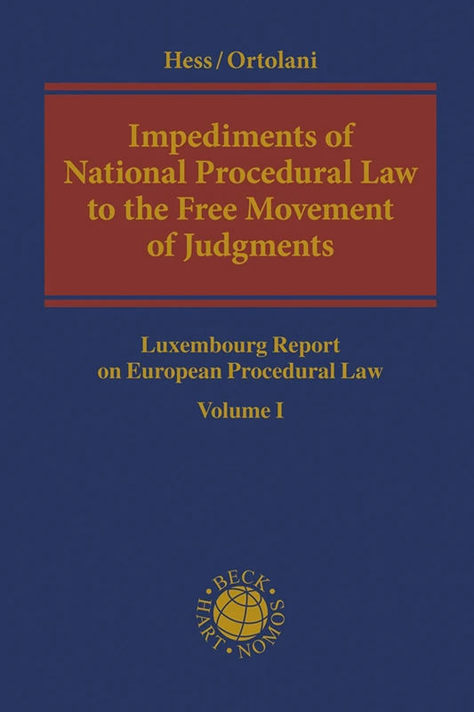 Impediments of National Procedural Law to the Free Movement of Judgments: Luxembourg Report on European Procedural Law Volume I: 1
