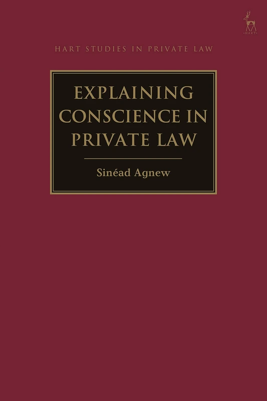 Explaining Conscience in Private Law (Hart Studies in Private Law)