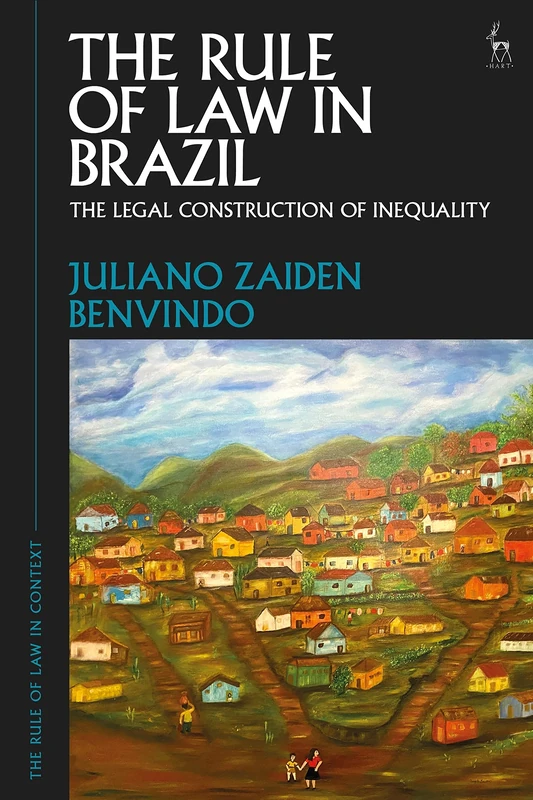 The Rule of Law in Brazil: The Legal Construction of Inequality: 1 (The Rule of Law in Context)