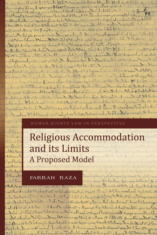 Religious Accommodation and its Limits: A Proposed Model (Human Rights Law in Perspective)